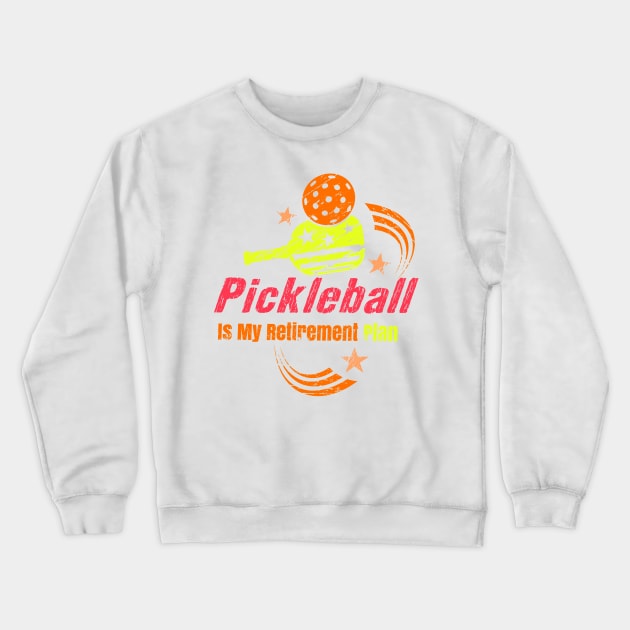 Pickleball Is My Retirement plan Pickleball Apparel Dad Mom Crewneck Sweatshirt by masterpiecesai